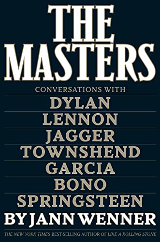 cover image The Masters: Conversations with Dylan, Lennon, Jagger, Townshend, Garcia, Bono, and Springsteen