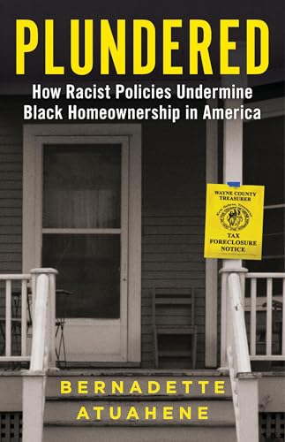 cover image Plundered: How Racist Policies Undermine Black Homeownership in America