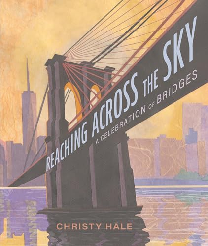 cover image Reaching Across the Sky: A Celebration of Bridges 
