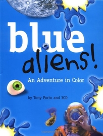 Blue Aliens!: An Adventure in Color