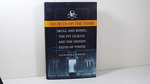 cover image SECRETS OF THE TOMB: Skull and Bones, the Ivy League, and the Hidden Paths of Power