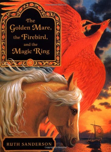 cover image The Golden Mare, the Firebird, and the Magic Ring