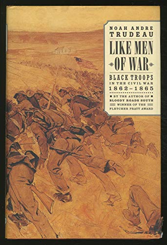 cover image Like Men of War: Black Troops in the Civil War 1862-1865