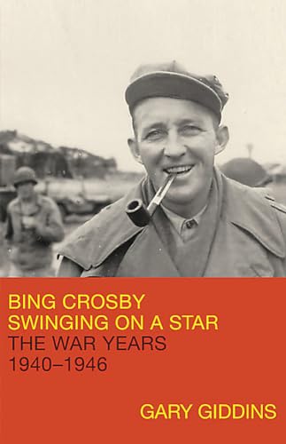 cover image Bing Crosby: Swinging on a Star—The War Years, 1940–1946