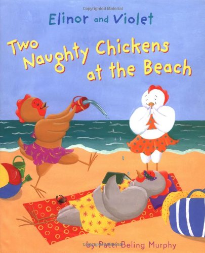 cover image Elinor and Violet: Two Naughty Chickens at the Beach
