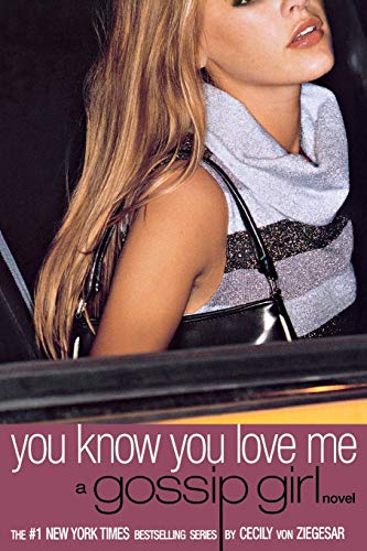 cover image YOU KNOW YOU LOVE ME: A Gossip Girl Novel