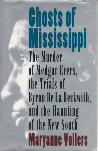cover image Ghosts of Mississippi: The Murder of Medgar Evers, the Trials of Byron de La Beckwith, and the Haunting of the New South