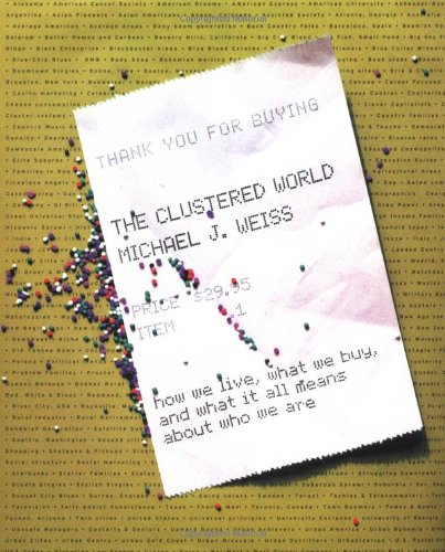cover image The Clustered World: How We Live, What We Buy, and What It All Means about Who We Are