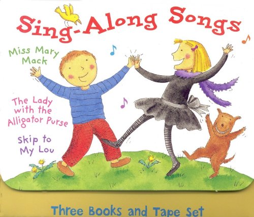 cover image Sing-Along Songs: Three Books and Tape Set (the Lady with the Alligator Purse, Skip to My Lou, and Miss Mary Mack) [With Cassette]
