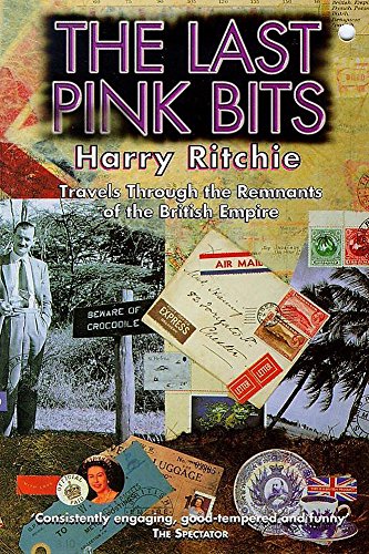 cover image The Last Pink Bits: Travels Through the Remnants of the British Empire