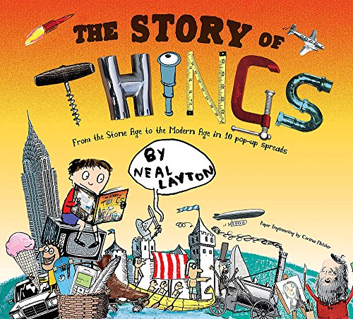 cover image The Story of Things: From the Stone Age to the Modern Age in 10 Pop-Up Spreads