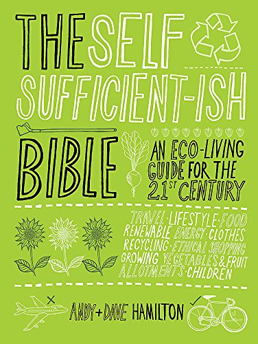 cover image The Self-Sufficient-ish Bible: An Eco-living Guide for the 21st Century