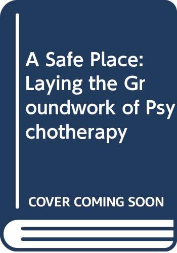 cover image A Safe Place: Laying the Groundwork of Psychotherapy