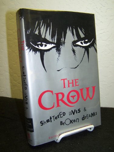 cover image The Crow: Shattered Lives & Broken Dreams