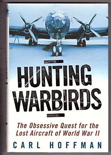 cover image HUNTING WARBIRDS: The Obsessive Quest for the Lost Aircraft of World War II 