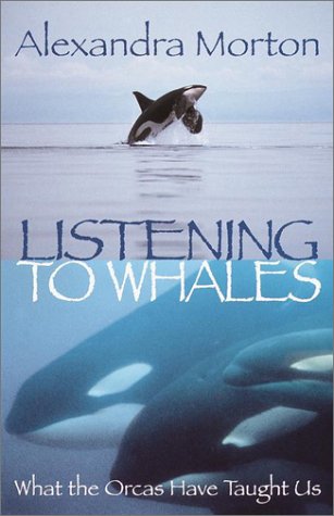 cover image LISTENING TO WHALES: What the Orcas Have Taught Us