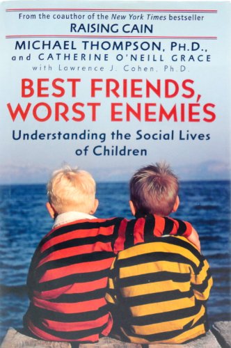 cover image BEST FRIENDS, WORST ENEMIES: Understanding the Social Lives of Children