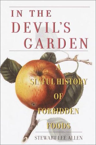 cover image IN THE DEVIL'S GARDEN: A Sinful History of Forbidden Foods
