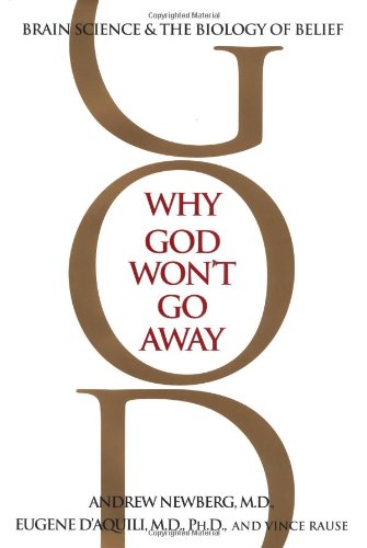 cover image WHY GOD WON'T GO AWAY: Brain Science and the Biology of Belief