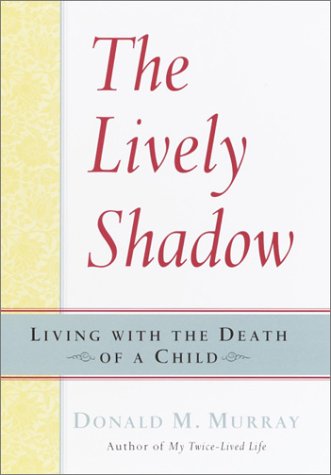 cover image THE LIVELY SHADOW: Living with the Death of a Child