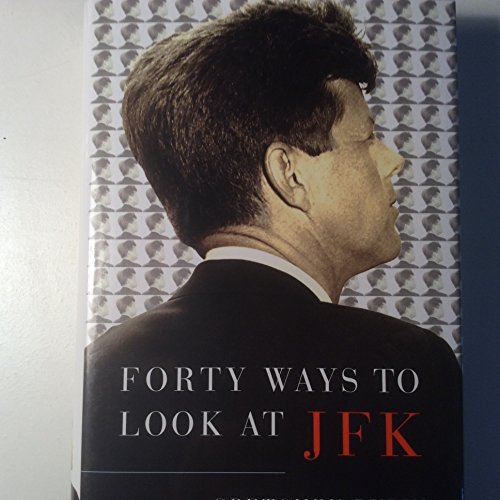 cover image Forty Ways to Look at JFK