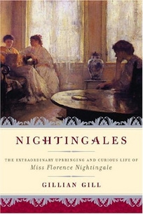 NIGHTINGALES: The Extraordinary Upbringing and Curious Life of Miss Florence Nightingale