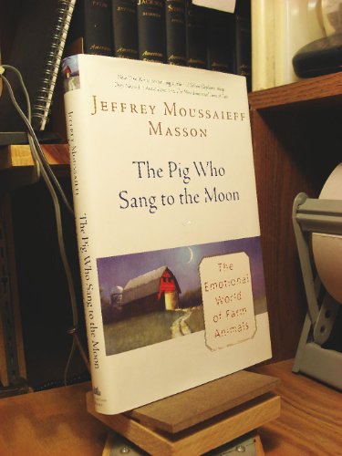 cover image THE PIG WHO SANG TO THE MOON: The Emotional World of Farm Animals