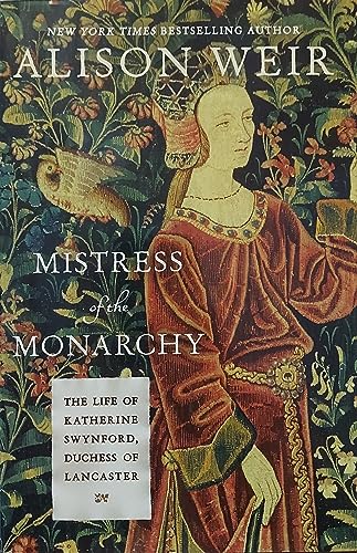 cover image Mistress of the Monarchy: The Life of Katherine Swynford, Duchess of Lancaster
