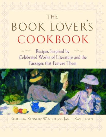 cover image The Book Lover's Cookbook: Recipes Inspired by Celebrated Works of Literature and the Passages That Feature Them