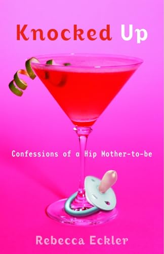 cover image KNOCKED UP: Confessions of a Hip Mother-to-Be