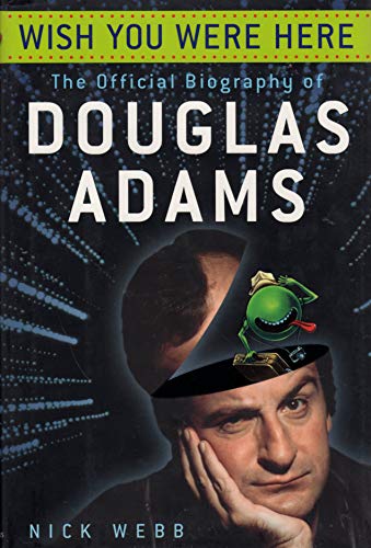 cover image WISH YOU WERE HERE: The Official Biography of Douglas Adams