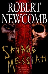 Savage Messiah: The Destinies of Blood and Stone