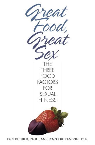 cover image Great Food, Great Sex: The Three Food Factors for Sexual Fitness