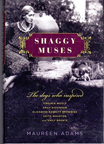 cover image Shaggy Muses: The Dogs Who Inspired Elizabeth Barrett Browning, Emily Bront, Emily Dickinson, Edith Wharton, and Virginia Woolf