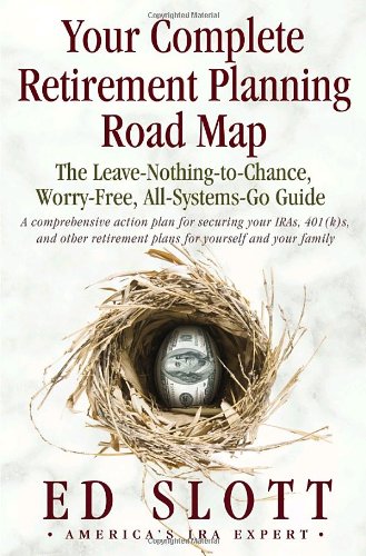 cover image Your Complete Retirement Planning Road Map: The Leave-Nothing-To-Chance, Worry-Free, All-Systems-Go Guide