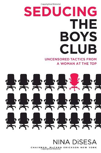 cover image Seducing the Boys Club: Uncensored Tactics from a Woman at the Top