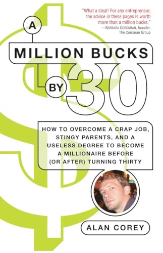 cover image A Million Bucks by 30: How to Overcome a Crap Job, Stingy Parents, and a Useless Degree to Become a Millionaire Before (or After) Turning Thi
