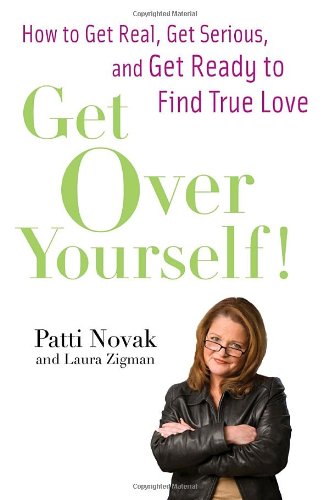 cover image Get Over Yourself! How to Get Real, Get Serious, and Get Ready to Find True Love