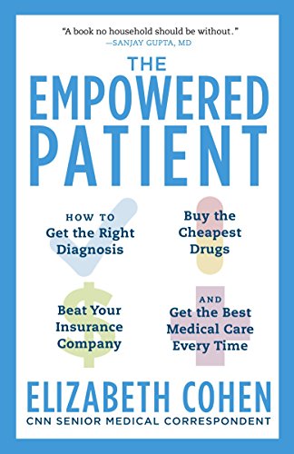 cover image The Empowered Patient: How to Get the Right Diagnosis, Buy the Cheapest Drugs, Beat Your Insurance Company, and Get the Best Medical Care Every Time