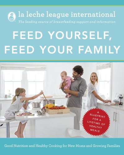cover image Feed Yourself, Feed Your Family: Good Nutrition and Healthy Cooking for New Moms and Growing Families