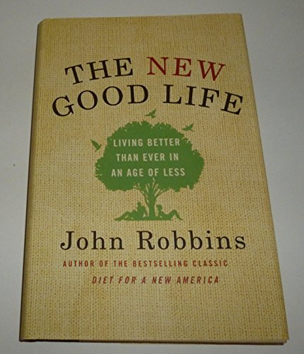 cover image The New Good Life: Living Better Than Ever in An Age of Less