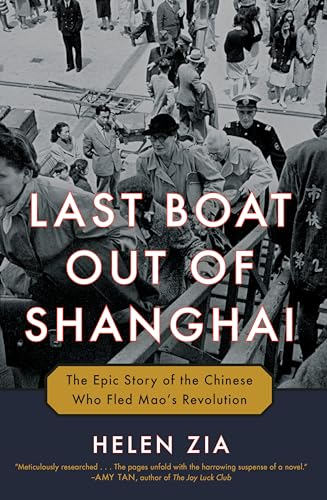 cover image Last Boat Out of Shanghai: The Epic Story of the Chinese Who Fled Mao’s Revolution