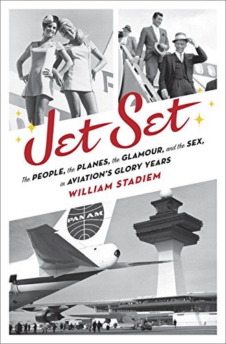 cover image Jet Set: The People, the Planes, the Glamour, and the Sex in Aviation’s Glory Years