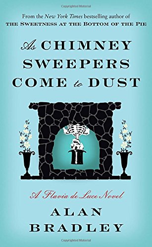 cover image As Chimney Sweepers Come to Dust: A Flavia de Luce Novel