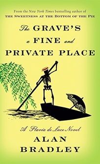 The Grave’s a Fine and Private Place: A Flavia de Luce Novel