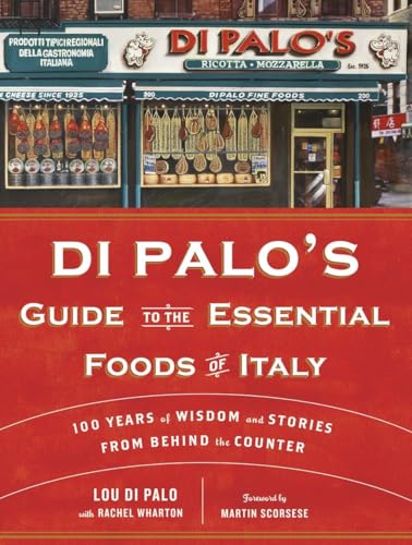 cover image Di Palo’s Guide to the Essential Foods of Italy: 100 Years of Wisdom and Stories from Behind the Counter