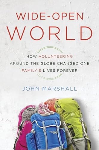cover image Wide-Open World: How Volunteering Around the Globe Changed One Family’s Lives Forever