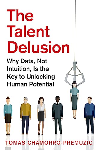 cover image The Talent Delusion: Why Data, Not Intuition, Is the Key to Unlocking Human Potential