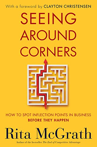 cover image Seeing Around Corners: How to Spot Inflection Points in Business Before They Happen