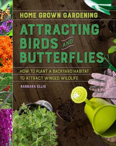 cover image Attracting Birds and Butterflies: How to Plant a Backyard Habitat to Attract Winged Wildlife 